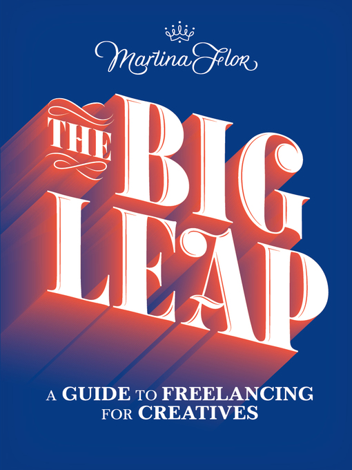 The big leap [electronic resource] : A guide to freelancing for creatives.